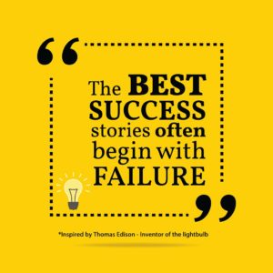 The BEST SUCCESS stories often begin with FAILURE